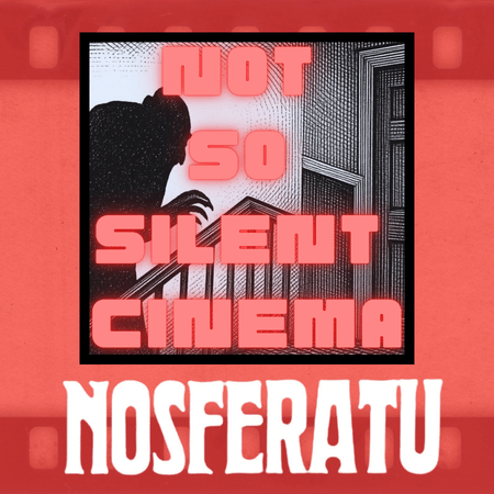 Nosferatu (1922) ft.Not So Silent Cinema